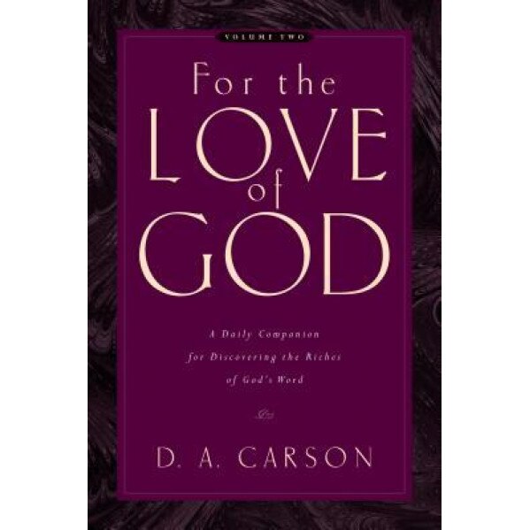 For the Love of God: Volume Two: A Daily Companion for Discovering the Riches of God's Word, D. A. Carson