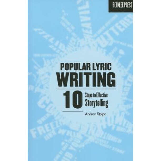Popular Lyric Writing: 10 Steps to Effective Storytelling, Andrea Stolpe