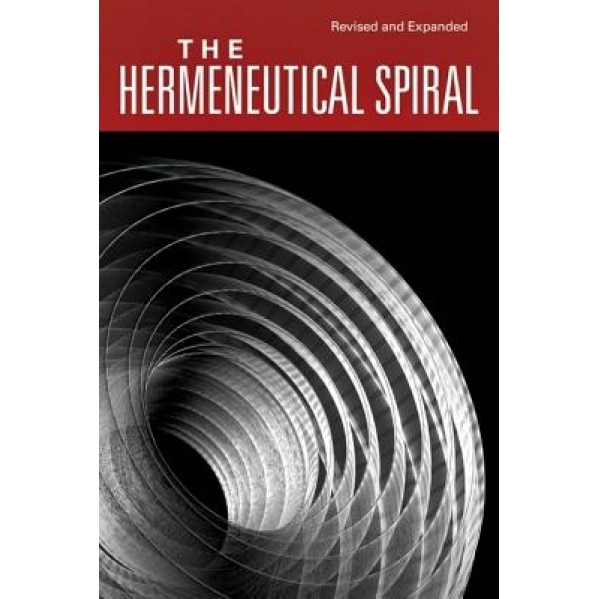 The Hermeneutical Spiral: A Comprehensive Introduction to Biblical Interpretation, Grant R. Osborne