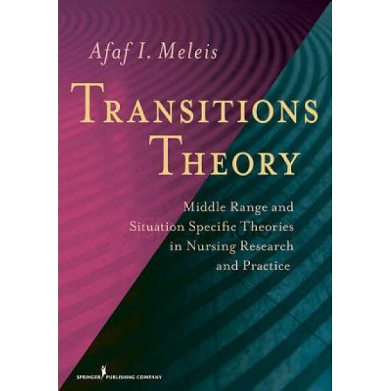 Transitions Theory: Middle-Range and Situation-Specific Theories in Nursing Research and Practice, Afaf Ibrahim Meleis (Editor)