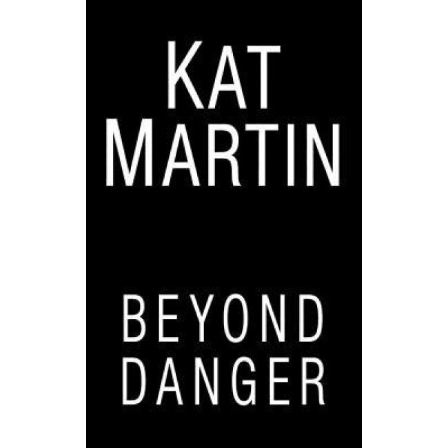 Beyond Danger, Kat Martin (Author)