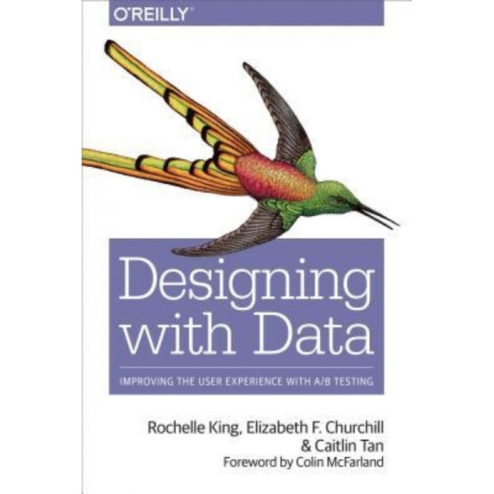 Designing with Data: Improving User Experience with Large Scale User Testing, Rochelle King (Author)