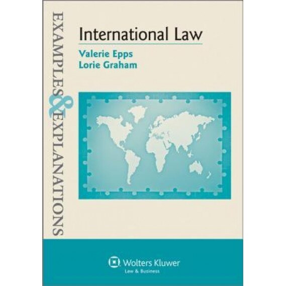 International Law: Examples & Explanations, 2e, Epps (Author)