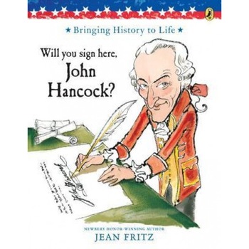 Will You Sign Here, John Hancock?, Jean Fritz Will You Sign Here, John Hancock?, Jean Fritz