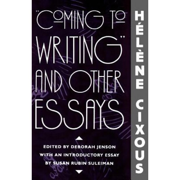 Coming to Writing and Other Essays, Helene Cixous (Author)