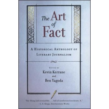 The Art of Fact: A Historical Anthology of Literary Journalism, The Art of Fact: A Historical Anthology of Literary Journalism,