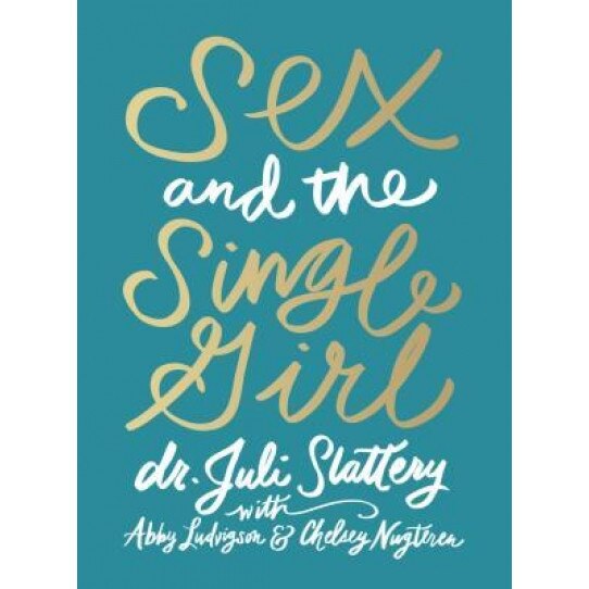 Sex and the Single Girl, Juli Dr Slattery (Author)