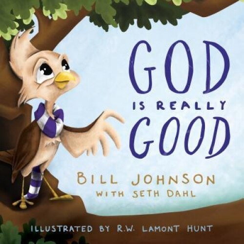 God Is Really Good, Bill Johnson (Author)