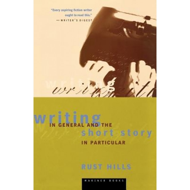 Writing in General and the Short Story in Particular: An Informal Textbook, Rust Hills