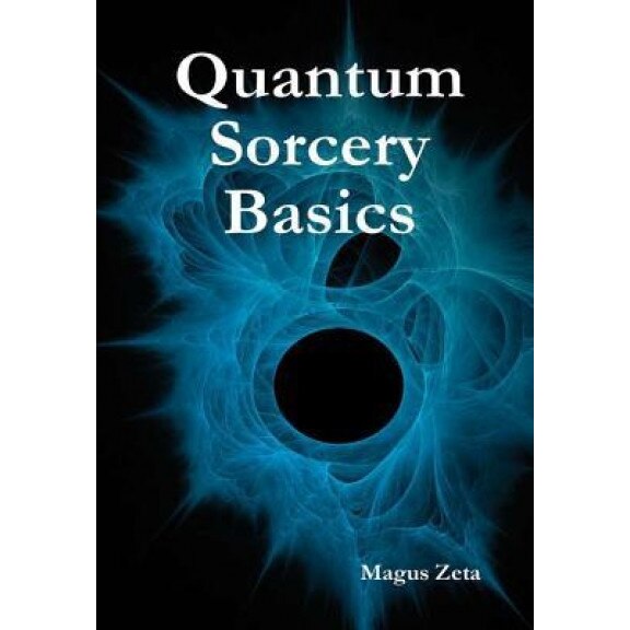 Quantum Sorcery Basics, Magus Zeta (Author)