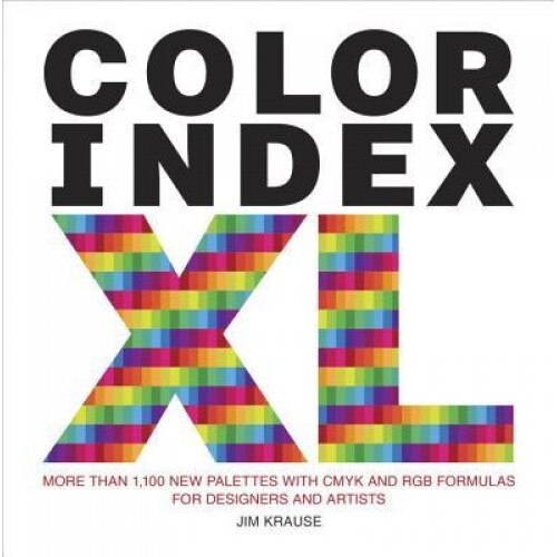 Color Index XL: More Than 1,100 New Palettes with Cmyk and Rgb Formulas for Designers and Artists, Jim Krause (Author)