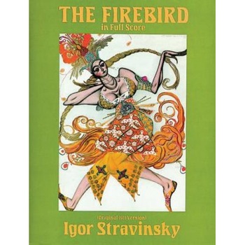 The Firebird in Full Score (Original 1910 Version), Igor Stravinsky The Firebird in Full Score (Original 1910 Version), Igor Stravinsky