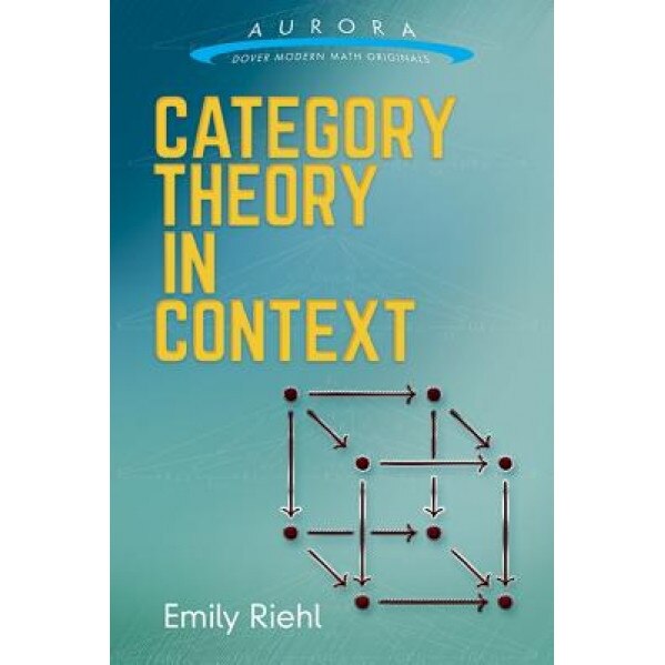 Category Theory in Context, Emily Riehl (Author)