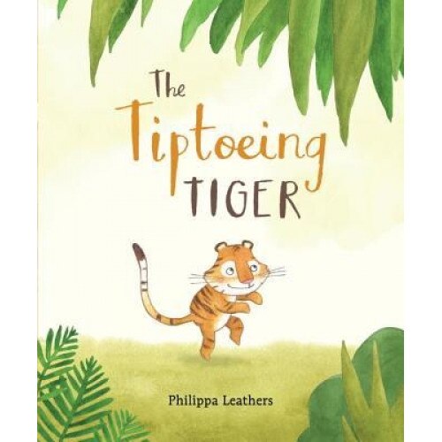 The Tiptoeing Tiger, Philippa Leathers (Author)