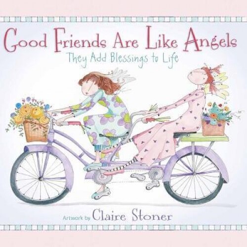 Good Friends Are Like Angels: They Add Blessings to Life, Claire Stoner