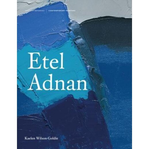Etel Adnan, Kaelen Wilson-Goldie (Author)