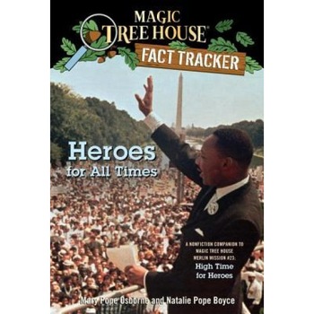 Heroes for All Times: A Nonfiction Companion to Magic Tree House #51: High Time for Heroes, Mary Pope Osborne (Author) Heroes for All Times: A Nonfiction Companion to Magic Tree House #51: High Time for Heroes, Mary Pope Osborne (Author)