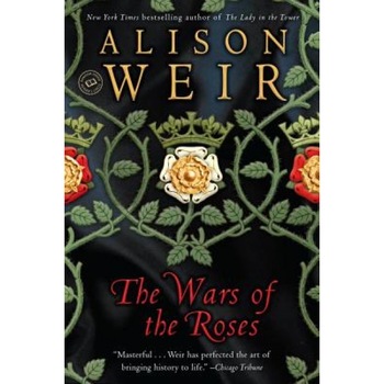 Wars of the Roses, B. Alison Weir, Alison Weir Wars of the Roses, B. Alison Weir, Alison Weir