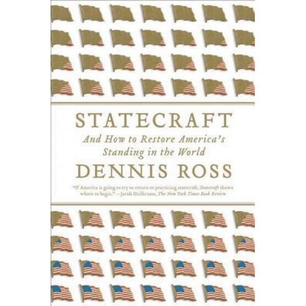 Statecraft: And How to Restore America's Standing in the World, Dennis Ross (Author)