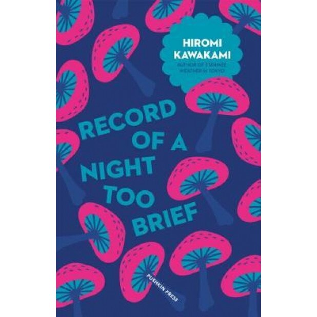 Record of a Night Too Brief, Hiromi Kawakami (Author)
