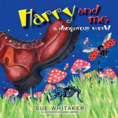 Harry and Me: A Dangerous World, Sue Whitaker (Author)