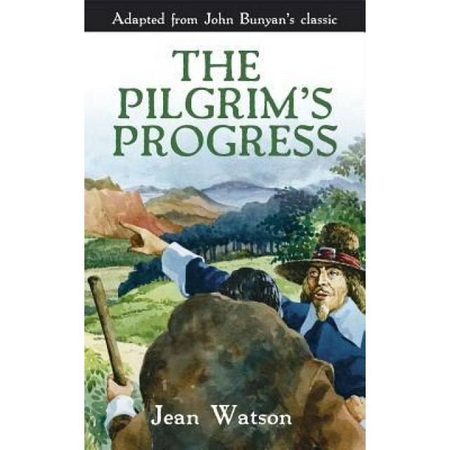 The Pilgrim's Progress: John Bunyan's Original Story, Jean Watson (Retold by)