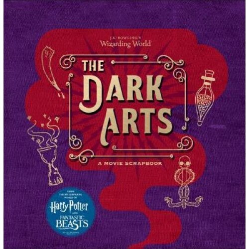 J.K. Rowling's Wizarding World: The Dark Arts: A Movie Scrapbook, Jody Revenson (Author)