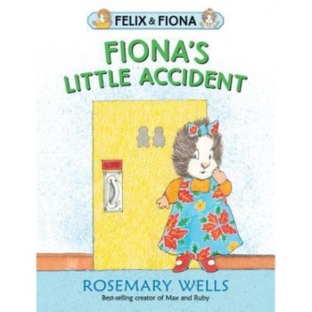 Fiona's Little Accident, Rosemary Wells (Author) Fiona's Little Accident, Rosemary Wells (Author)