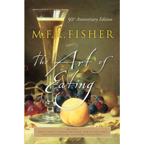 The Art of Eating, Joan Reardon, M. F. K. Fisher