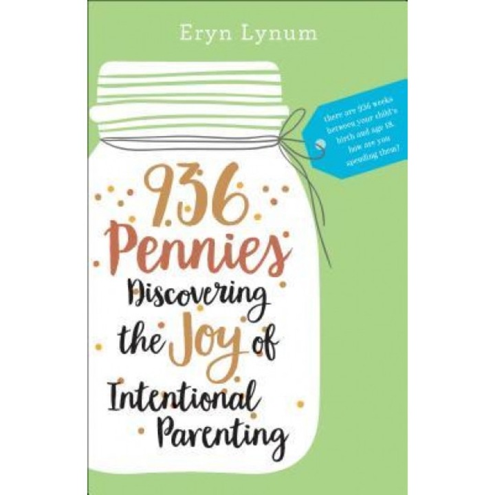 936 Pennies: Discovering the Joy of Intentional Parenting, Eryn Lynum (Author)