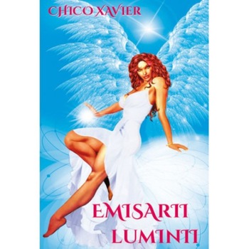 Emisarii luminii - Chico Xavier Emisarii luminii - Chico Xavier