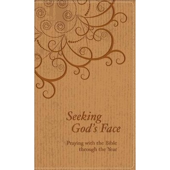 Seeking God's Face: Praying with the Bible Through the Year, Seeking God's Face: Praying with the Bible Through the Year,
