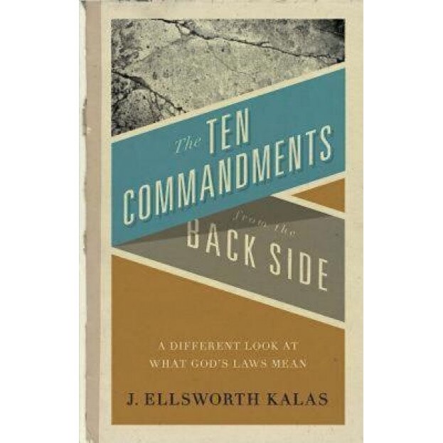 Ten Commandments from the Back Side, J. Ellsworth Kalas