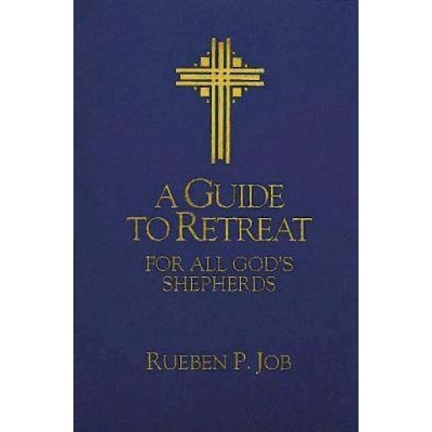 A Guide to Retreat for All God's Shepherds, Rueben P. Job (Author)