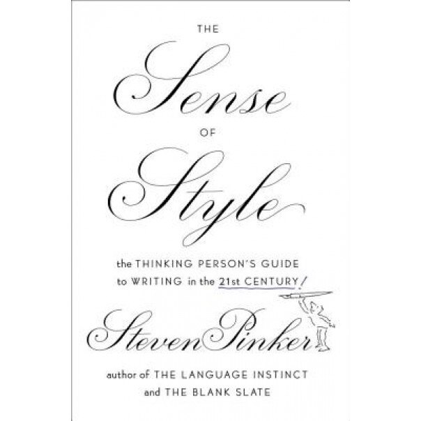 The Sense of Style: The Thinking Person's Guide to Writing in the 21st Century, Steven Pinker (Author)