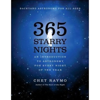365 Starry Nights: An Introduction to Astronomy for Every Night of the Year, Chet Raymo 365 Starry Nights: An Introduction to Astronomy for Every Night of the Year, Chet Raymo