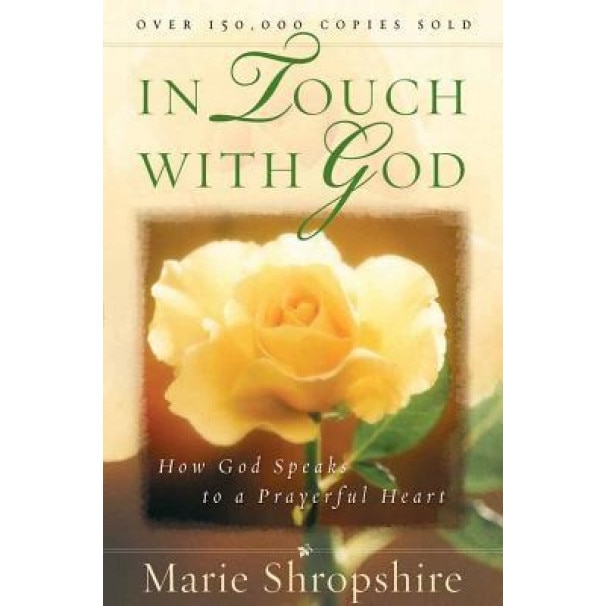 In Touch with God: How God Speaks to a Prayerful Heart, Marie Shropshire