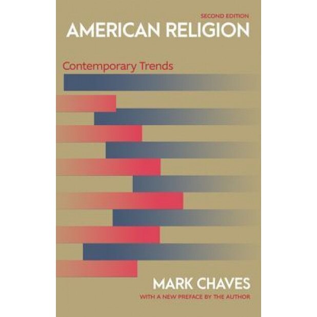American Religion: Contemporary Trends, Mark Chaves (Author)