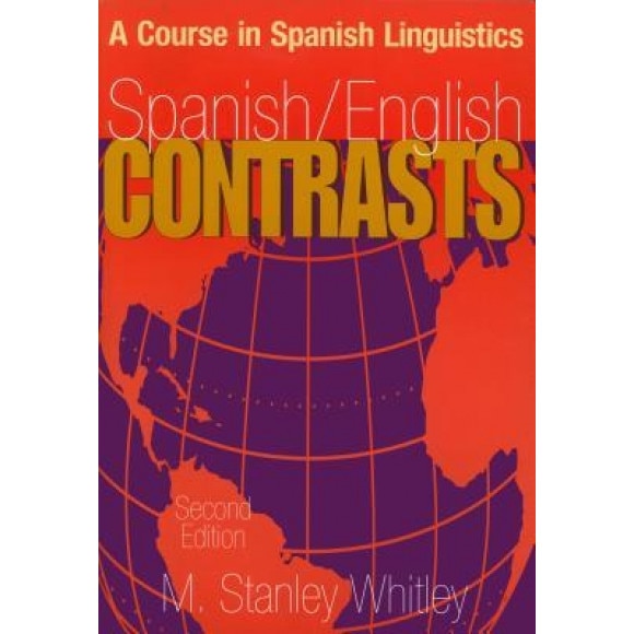 Spanish/English Contrasts: A Course in Spanish Linguistics, Melvin Stanley Whitley (Author)