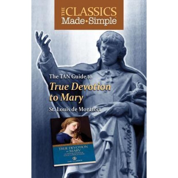 The TAN Guide to True Devotion to Mary, St Louis De Montfort (Author)