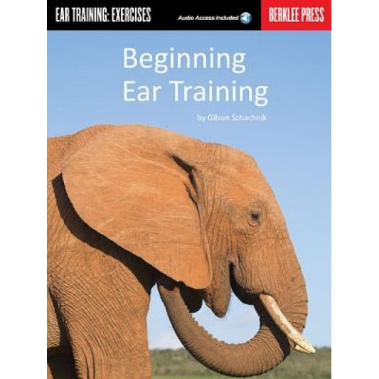 Beginning Ear Training: Ear Training: Exercises [With CD], Gilson Schachnik