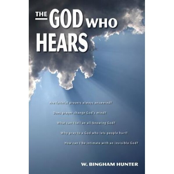 The God Who Hears, W. Bingham Hunter (Author)