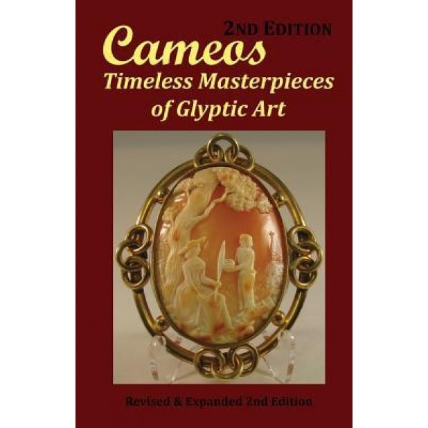 Cameos: Timeless Masterpieces of Glyptic Art: Revised and Expanded 2nd Edition, Arthur L. Comer Jr (Author)