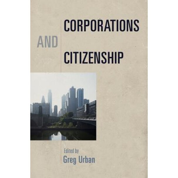 Corporations and Citizenship, Greg Urban (Editor)