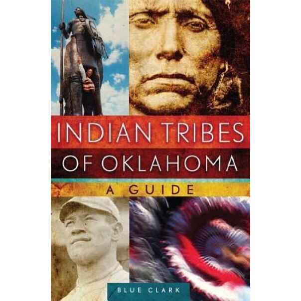 Indian Tribes of Oklahoma: A Guide, Blue Clark (Author)