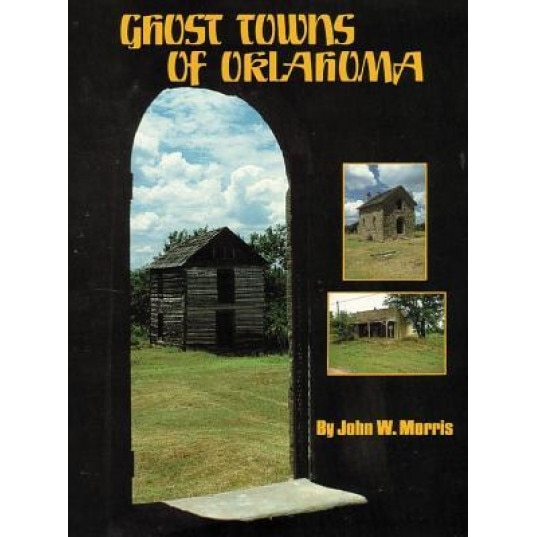 Ghost Towns of Oklahoma, John W. Morris