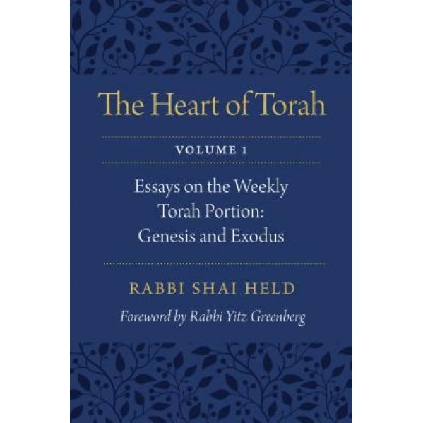 The Heart of Torah: Essays on the Weekly Torah Portion, Shai Held (Author)