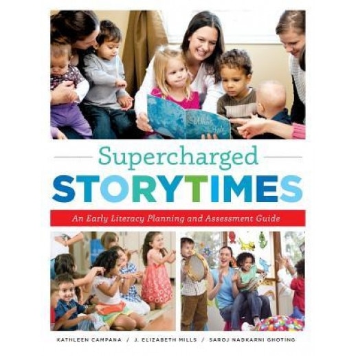 Supercharged Storytimes: An Early Literacy Planning and Assessment Guide, Kathleen Campana (Author)