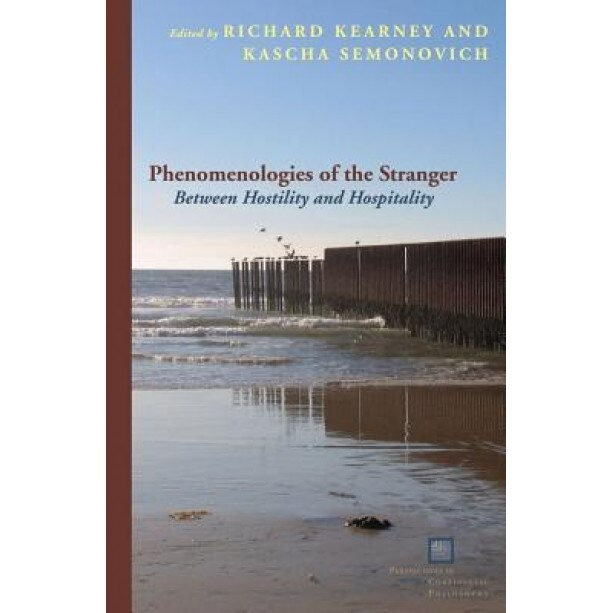 Phenomenologies of the Stranger: Between Hostility and Hospitality, Richard Kearney (Editor)