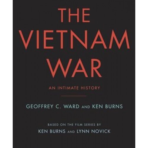 The Vietnam War: An Intimate History, Geoffrey C. Ward (Author)